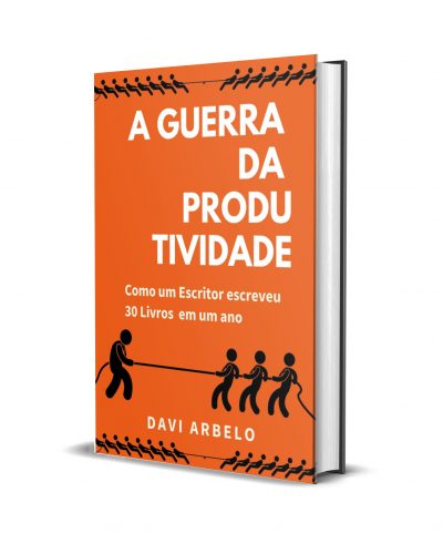 Livro sobre como ser mais produtivo,, vencer a procrastinação, escritor Davi Arbelo-A guerra da produtividade